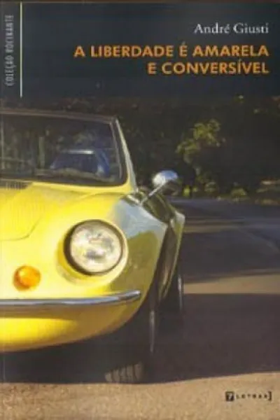 Cover of A liberdade é amarela e conversível