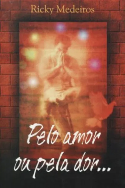 Cover of Pelo Amor Ou Pela Dor