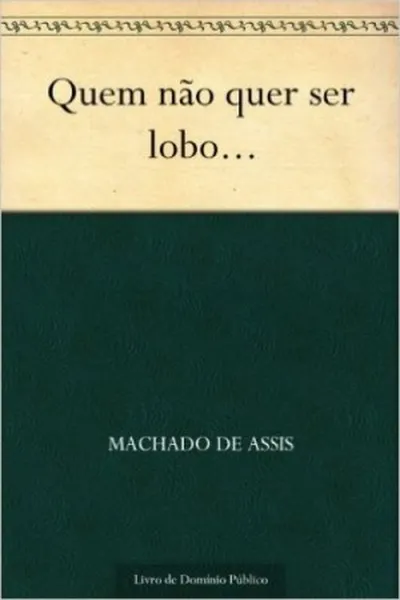 Cover of Quem não quer ser Lobo...