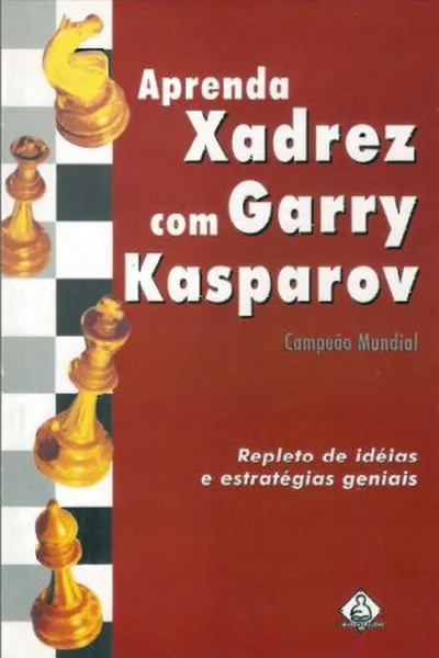 Cover of Aprenda Xadrez com Garry Kasparov