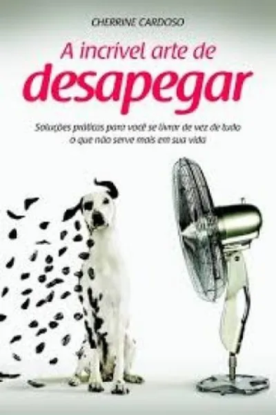 Cover of A incrível arte de desapegar