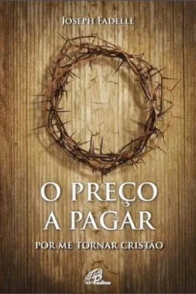 Cover of O Preço a Pagar. Por Me Tornar Cristão