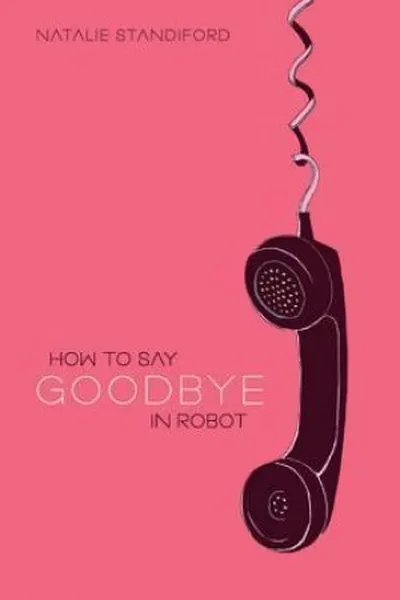 Cover of How to Say Goodbye in Robot