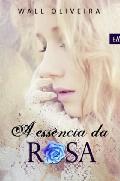 Cover of A Essência da Rosa