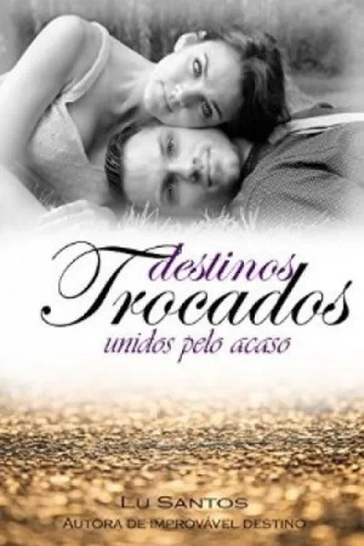Cover of Destinos Trocados: unidos pelo acaso
