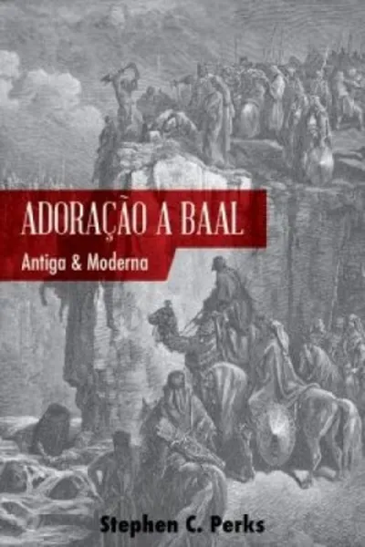 Cover of A adoração a Baal: antiga e moderna