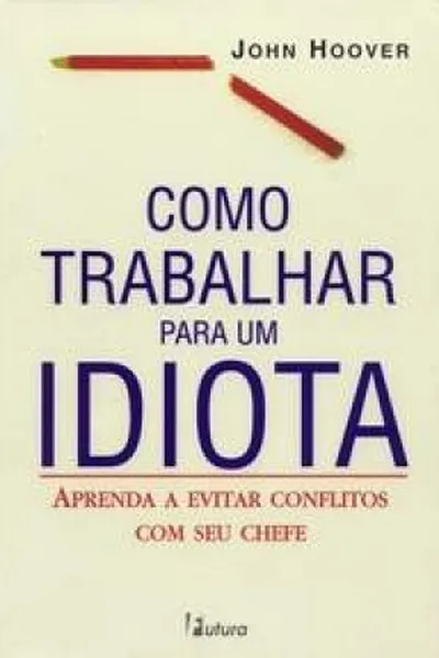 Cover of Como trabalhar para um idiota