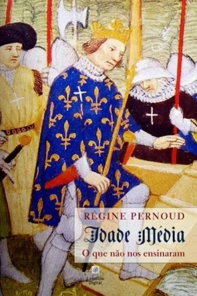 Cover of Idade Média: o que não nos ensinaram