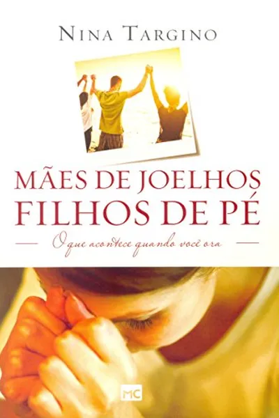 Cover of Mães de Joelhos, Filhos de Pé