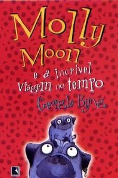 Cover of Molly Moon e a incrível viagem no tempo