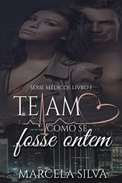 Cover of Te Amo Como Se Fosse Ontem