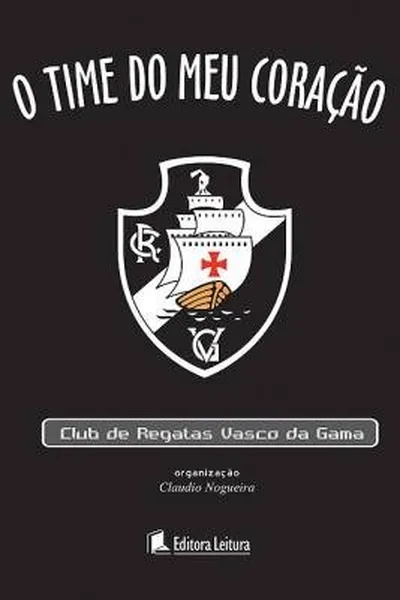 Cover of O time do meu coração: Clube de Regatas Vasco da Gama