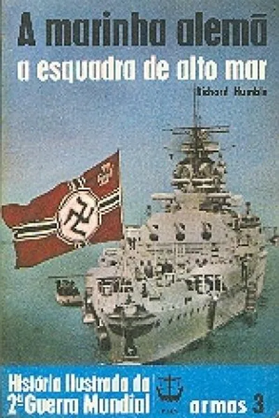 Cover of História Ilustrada da 2ª Guerra Mundial - Armas - 03 - A Marinha Alemã