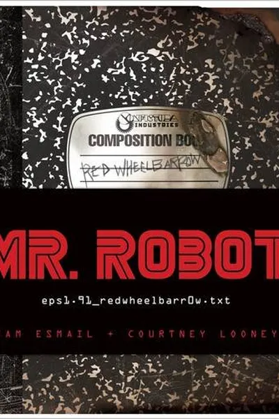 Cover of MR. ROBOT: Red Wheelbarrow: (eps1.91_redwheelbarr0w.txt)