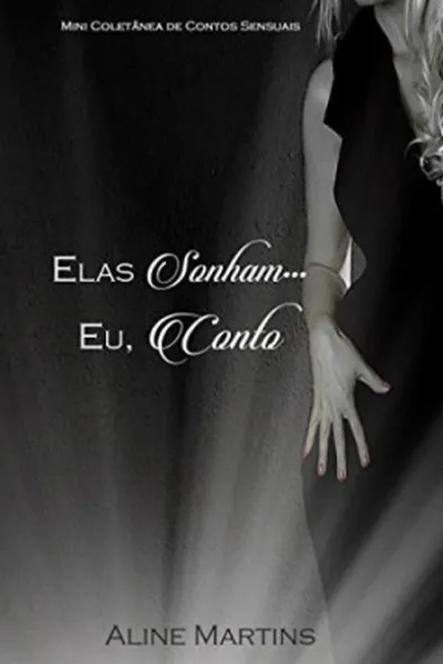 Cover of Elas sonham... Eu,conto!: Mini coletânea de contos sensuais