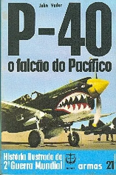 Cover of Historia Ilustrada da 2ª Guerra Mundial - Armas - 21 - P-40