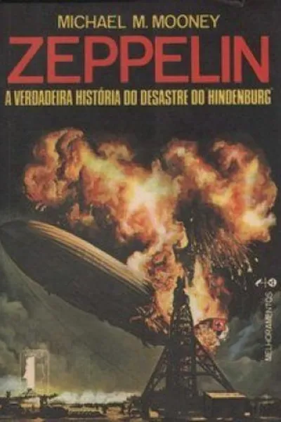Cover of Zeppelin - A verdadeira história do desastre do "Hindenburg"