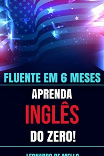 Cover of Fluente Em 6 Meses: Aprenda Inglês do Zero!