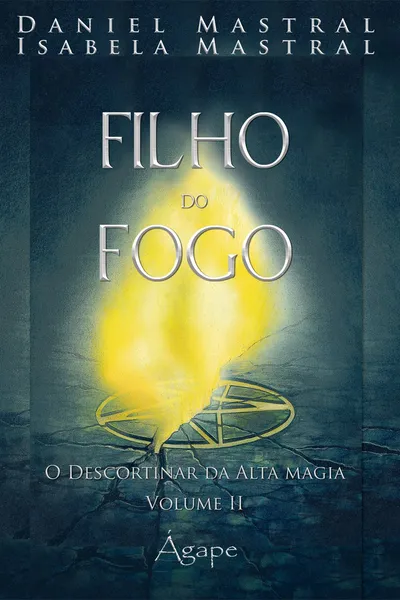 Cover of Filho do Fogo. O Descortinar da Alta Magia - Volume 2