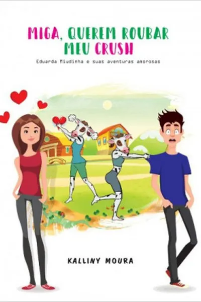 Cover of Miga, querem roubar meu crush