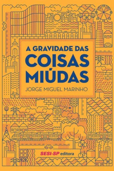 Cover of A gravidade das coisas miúdas