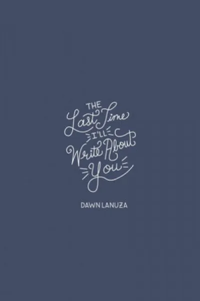 Cover of The Last Time I'll Write About You