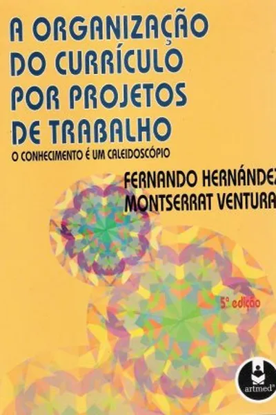 Cover of A Organização do Currículo por Projetos de Trabalho