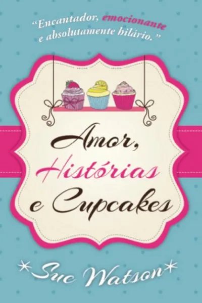 Cover of Amor, Histórias e Cupcakes