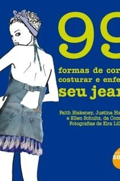 Cover of 99 Formas De Cortar, Costurar e Enfeitar Seu Jeans