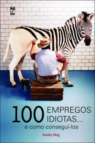Cover of 100 Empregos Idiotas e Como Consegui los