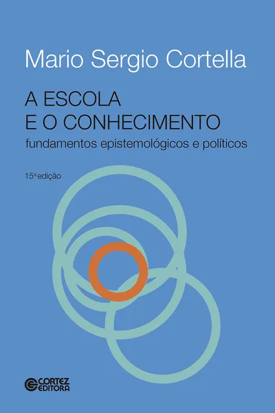 Cover of A Escola e o Conhecimento. Fundamentos Epistemológicos e Políticos