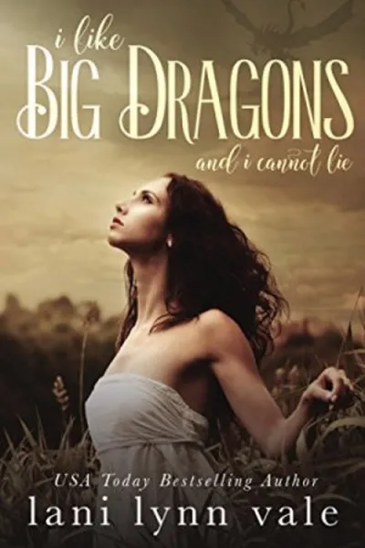 Cover of I Like Big Dragons and I Cannot Lie