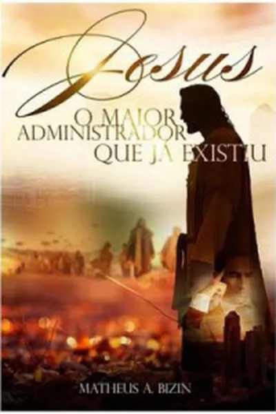Cover of Jesus, o Maior administrador que já existiu
