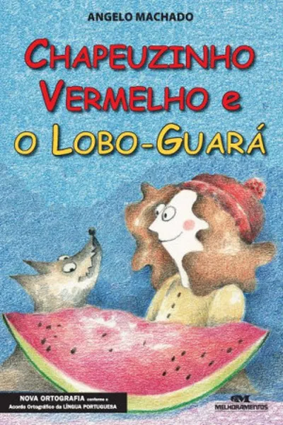 Cover of Chapeuzinho Vermelho E O Lobo-Guará