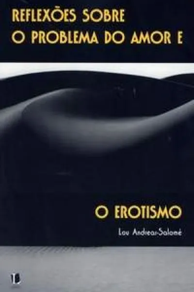 Cover of Reflexões Sobre o Problema do Amor e o Erotismo