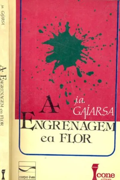 Cover of A Engrenagem e a Flor