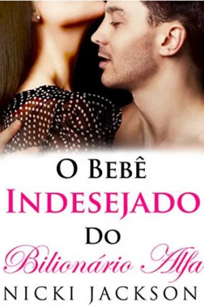 Cover of O Bebê Indesejado do Bilionário Alfa