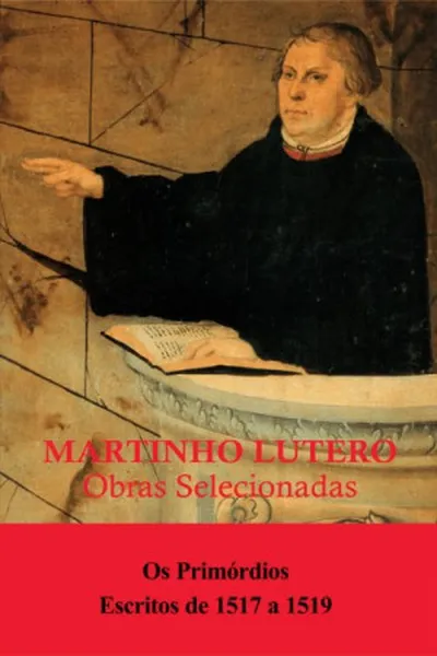 Cover of Martinho Lutero - Obras Selecionadas - Volume 01