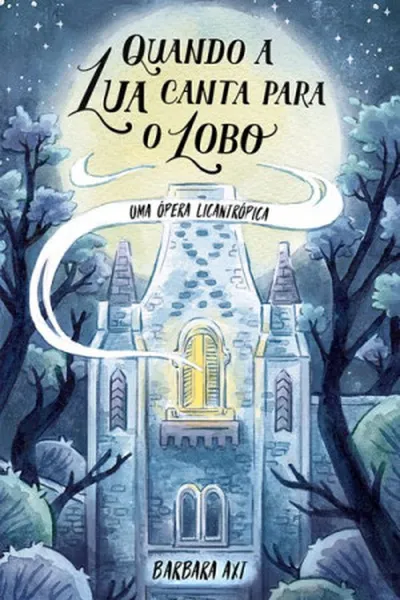 Cover of Quando a Lua Canta Para o Lobo
