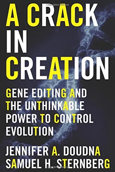 Cover of A Crack in Creation: Gene Editing and the Unthinkable Power to Control Evolution