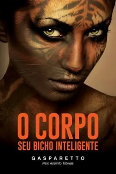 Cover of O corpo, seu bicho inteligente  Luiz Gasparetto