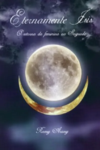 Cover of Eternamente Ísis - O retorno de feminino ao Sagrado