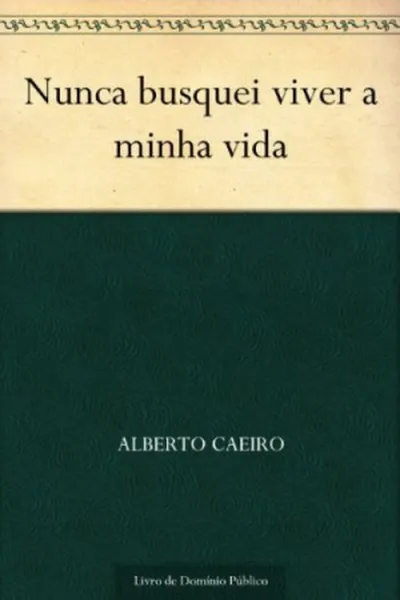 Cover of Nunca busquei viver a minha vida
