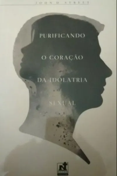 Cover of Purificando o Coração da Idolatria Sexual