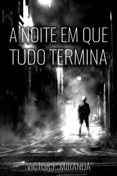 Cover of A noite em que tudo termina