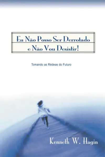 Cover of Eu Não Posso Ser Derrotado e Não Vou Desistir