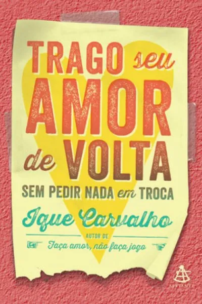 Cover of Trago seu amor de volta sem pedir nada em troca