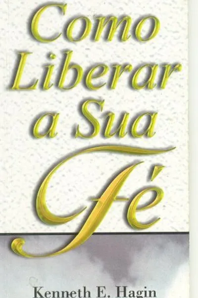 Cover of Como Liberar sua Fé