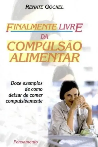 Cover of Finalmente Livre da Compulsão Alimentar