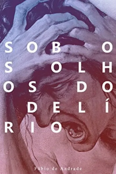Cover of Sob os Olhos do Delírio